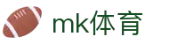 mk体育官网-汇聚全球精英赛事平台竟在mk sports
